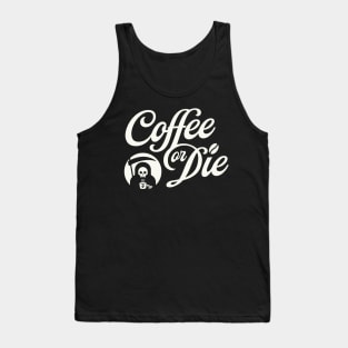 Coffee or Die Tank Top